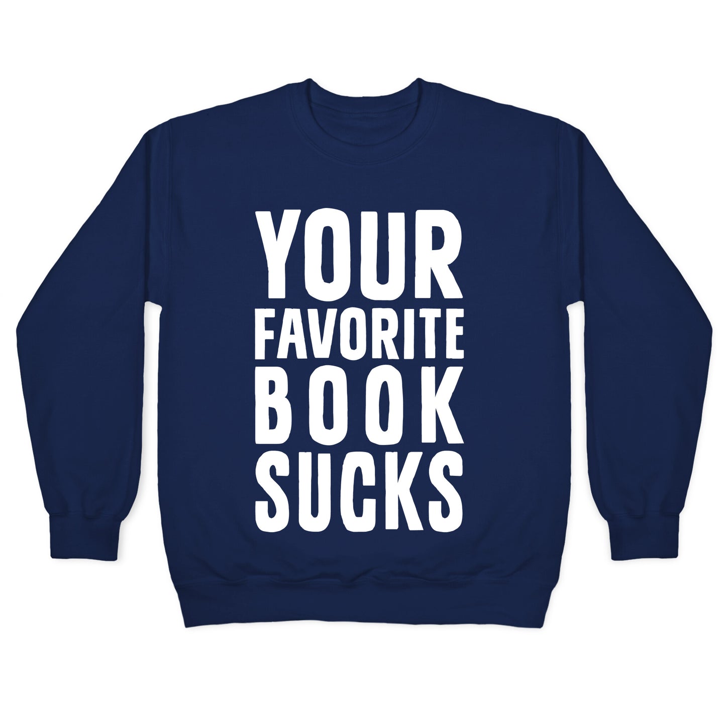 Your Favorite Book Sucks Crewneck Sweatshirt