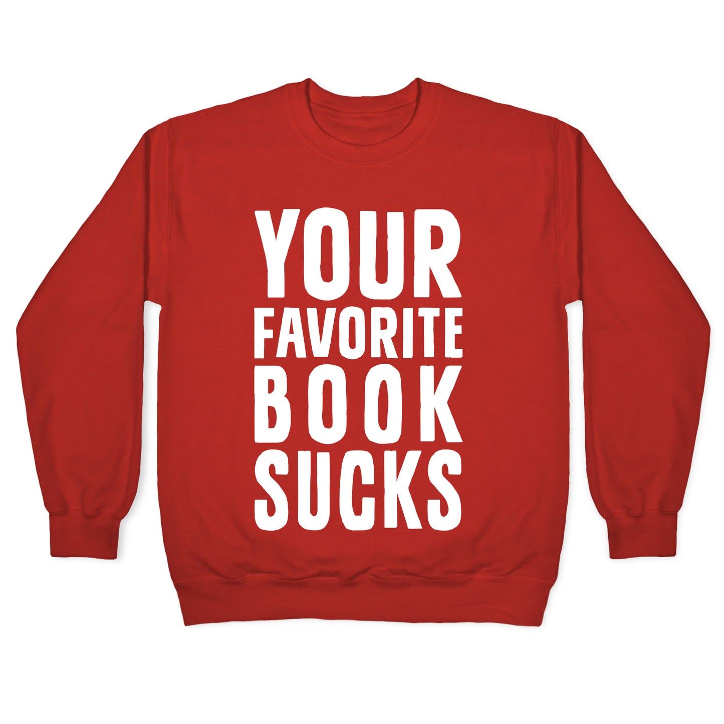 Your Favorite Book Sucks Crewneck Sweatshirt