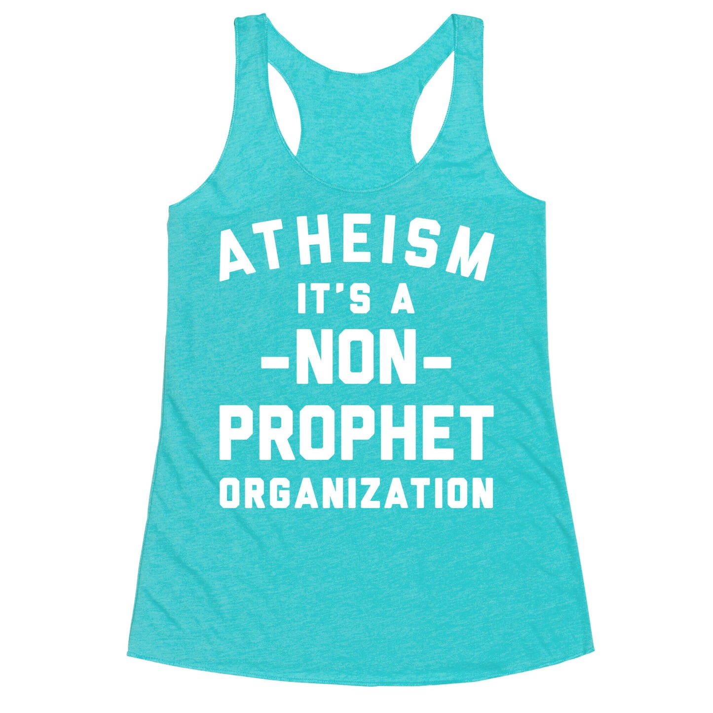 Atheism A Non-Prophet Organization Racerback Tank