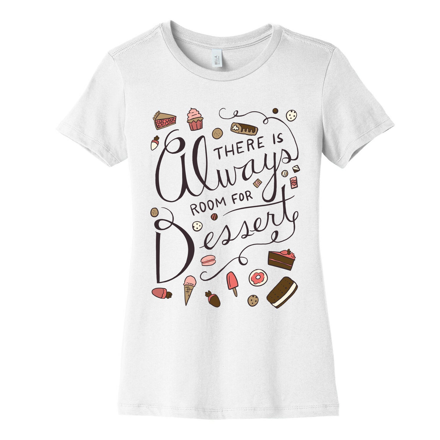 There Is Always Room For Dessert Women's Cotton Tee