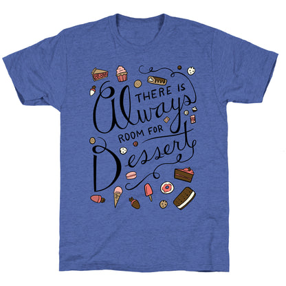 There Is Always Room For Dessert Unisex Triblend Tee