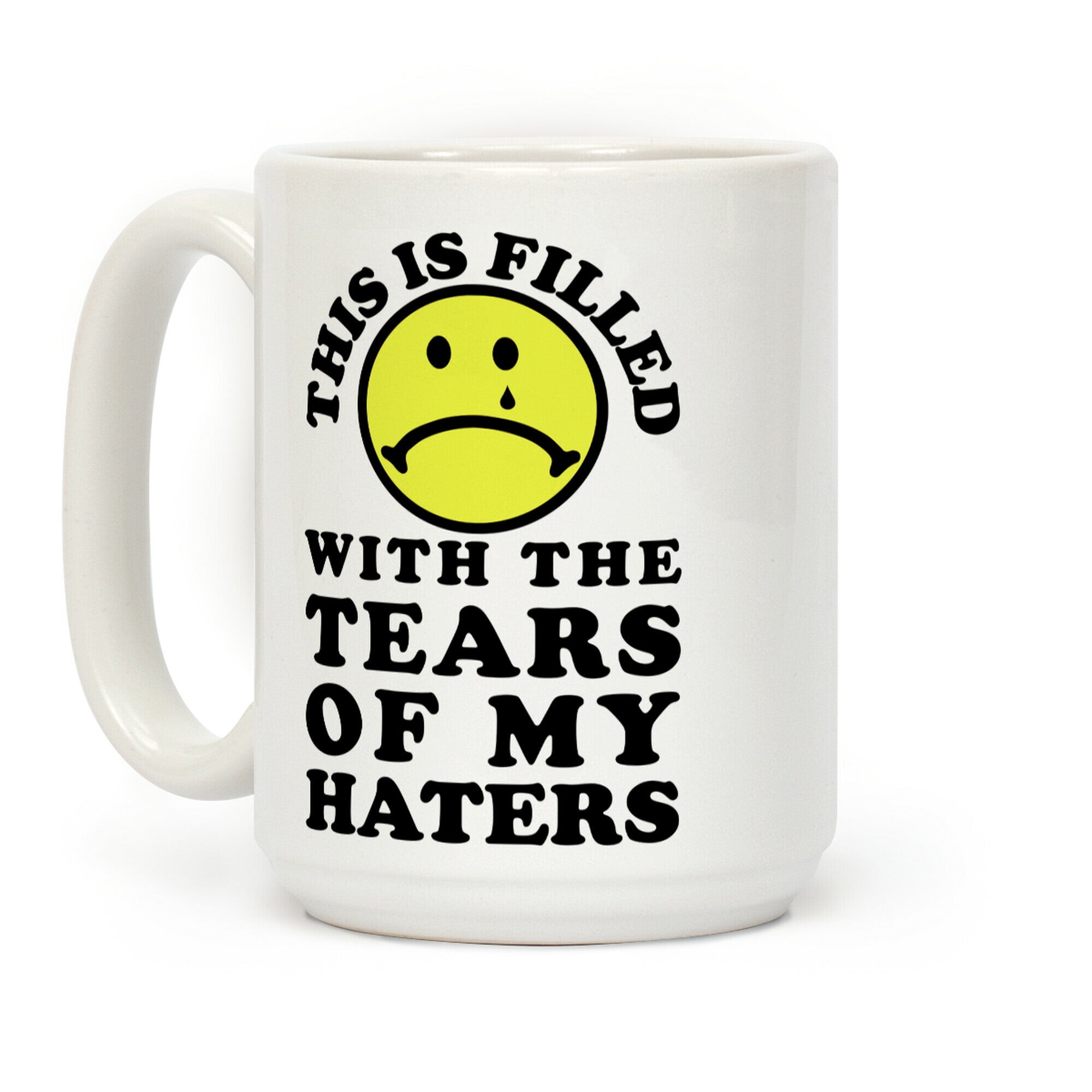 This Is Filled With The Tears Of My Haters Coffee Mug