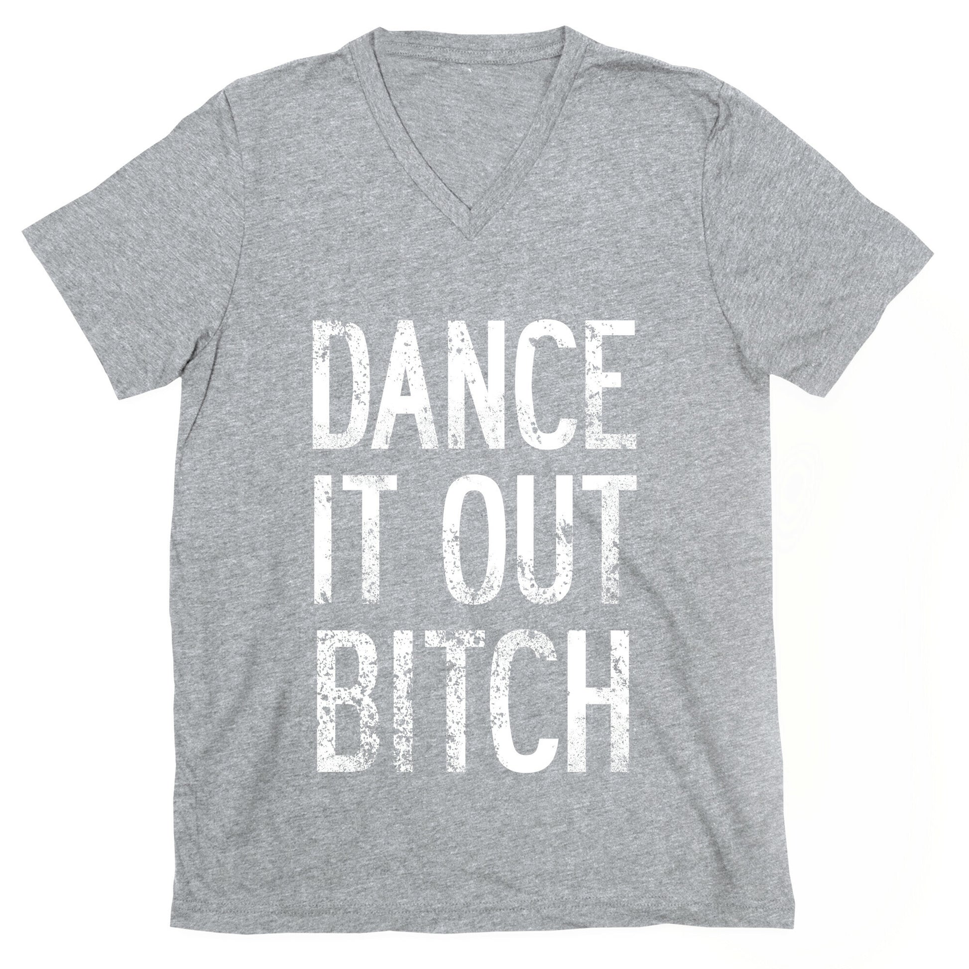 Dance It Out Bitch V-Neck