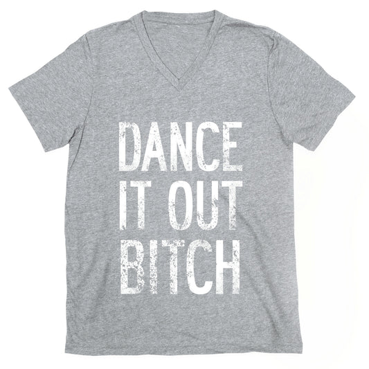 Dance It Out Bitch V-Neck