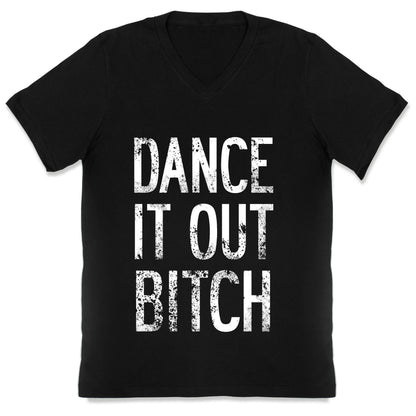 Dance It Out Bitch V-Neck