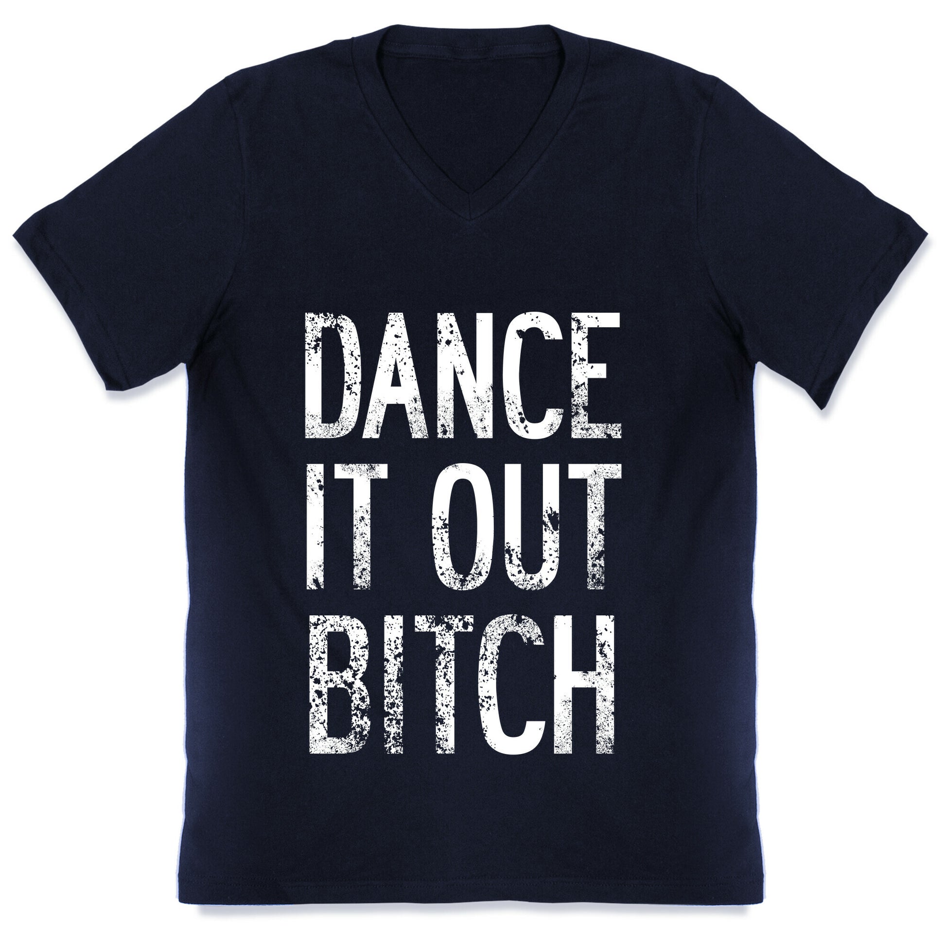 Dance It Out Bitch V-Neck