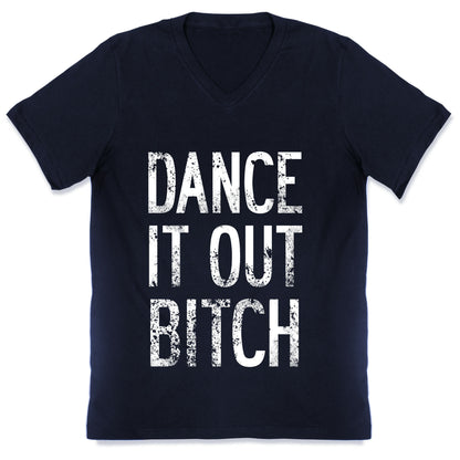 Dance It Out Bitch V-Neck