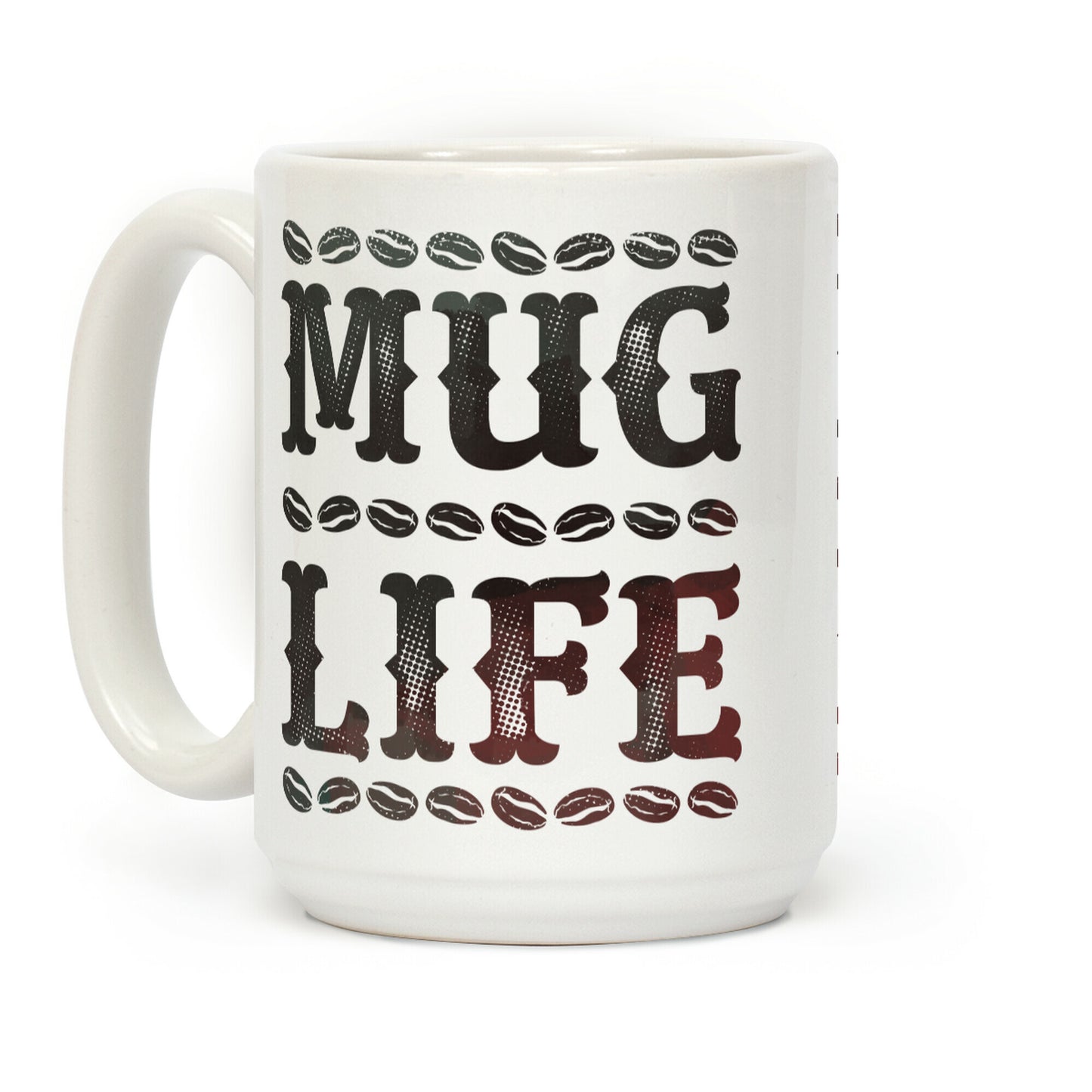 Mug Life Coffee Mug