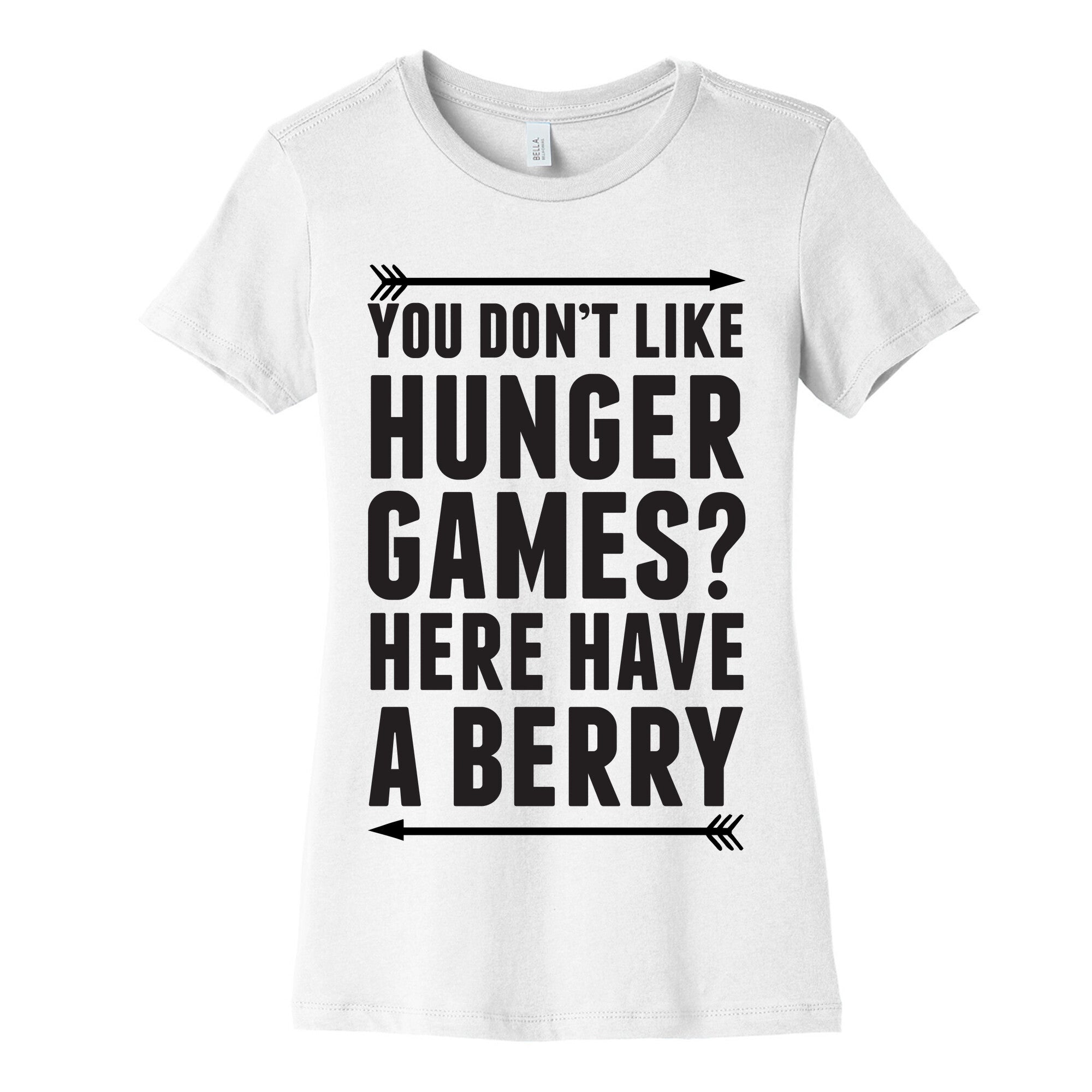 You Don't Like Hunger Games? Here Have A Berry Women's Cotton Tee