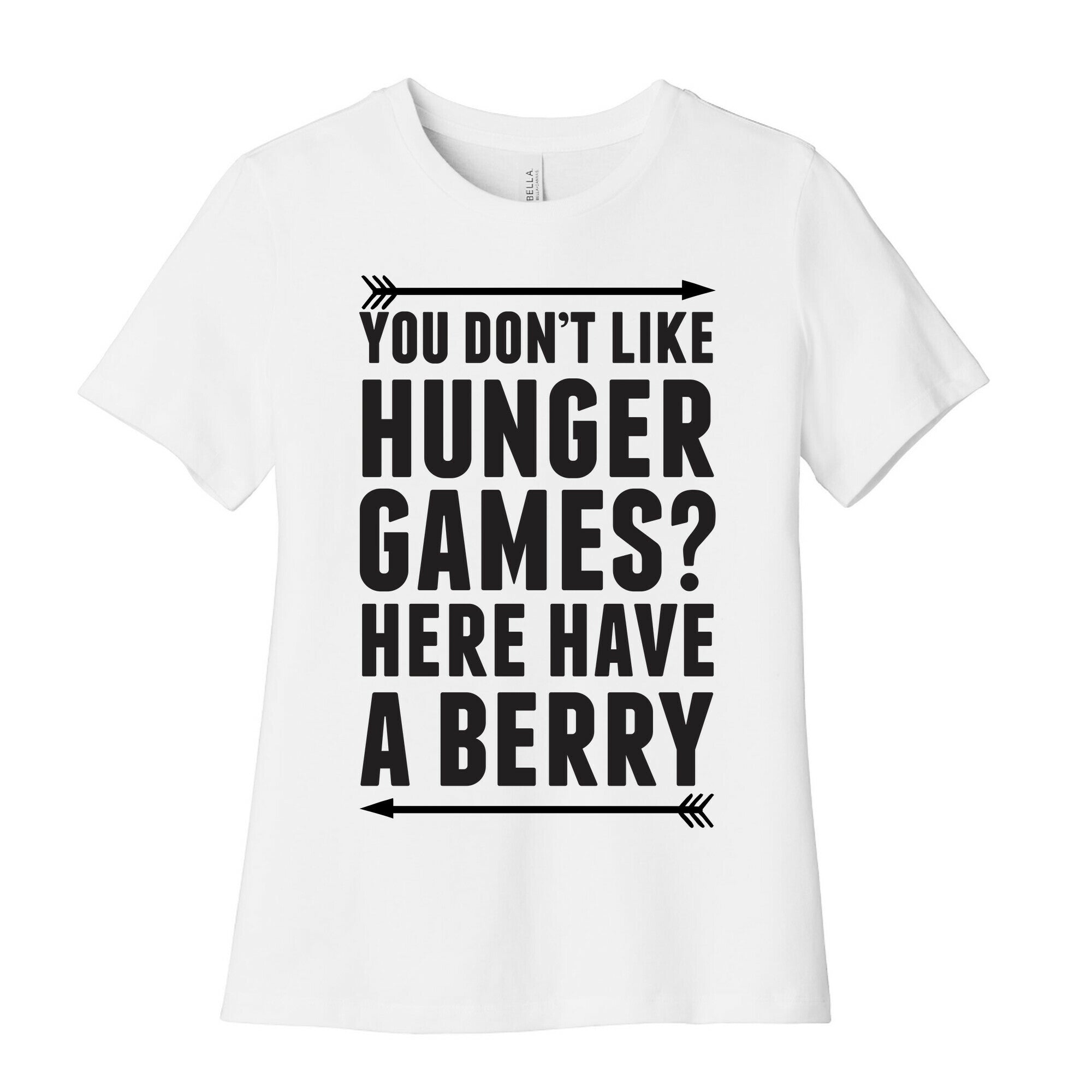 You Don't Like Hunger Games? Here Have A Berry Women's Cotton Tee