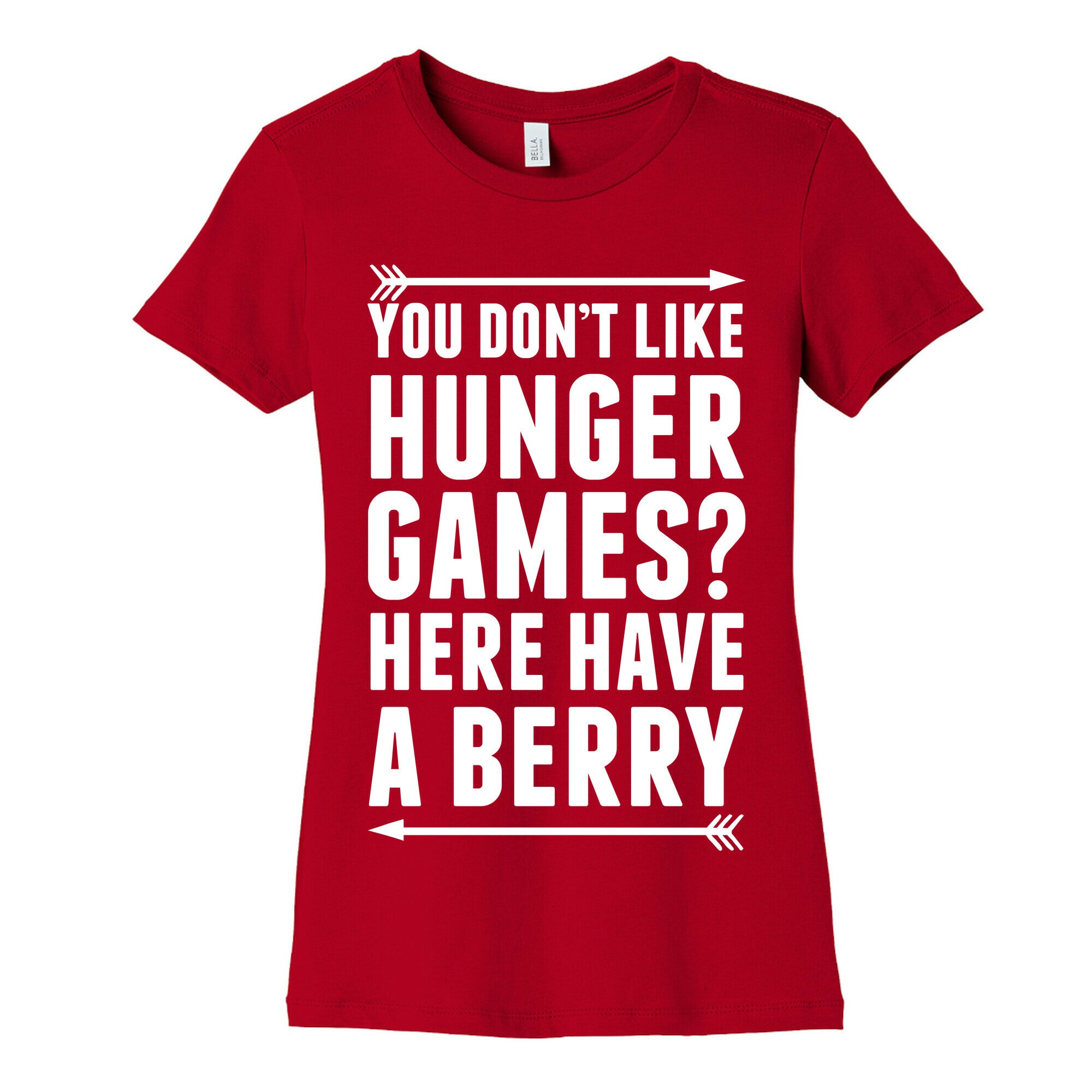 You Don't Like Hunger Games? Here Have A Berry Women's Cotton Tee