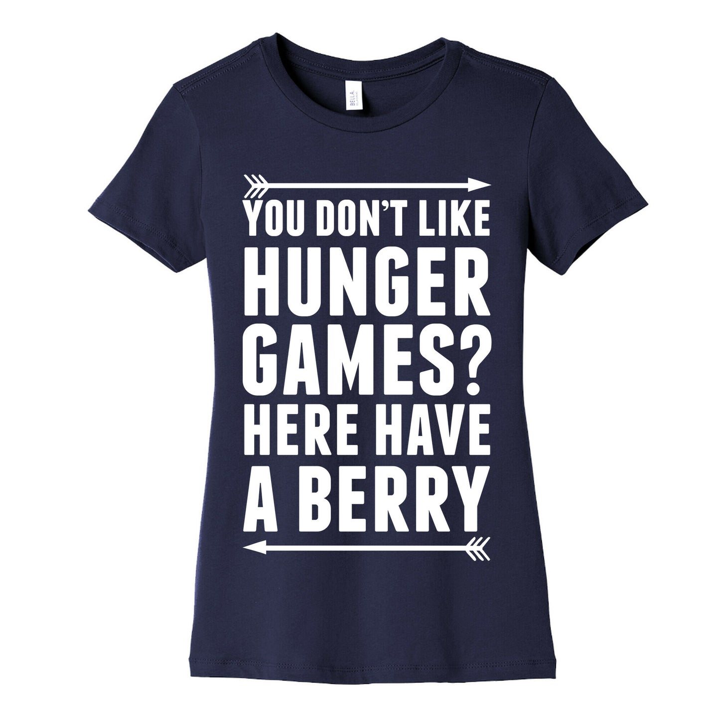 You Don't Like Hunger Games? Here Have A Berry Women's Cotton Tee