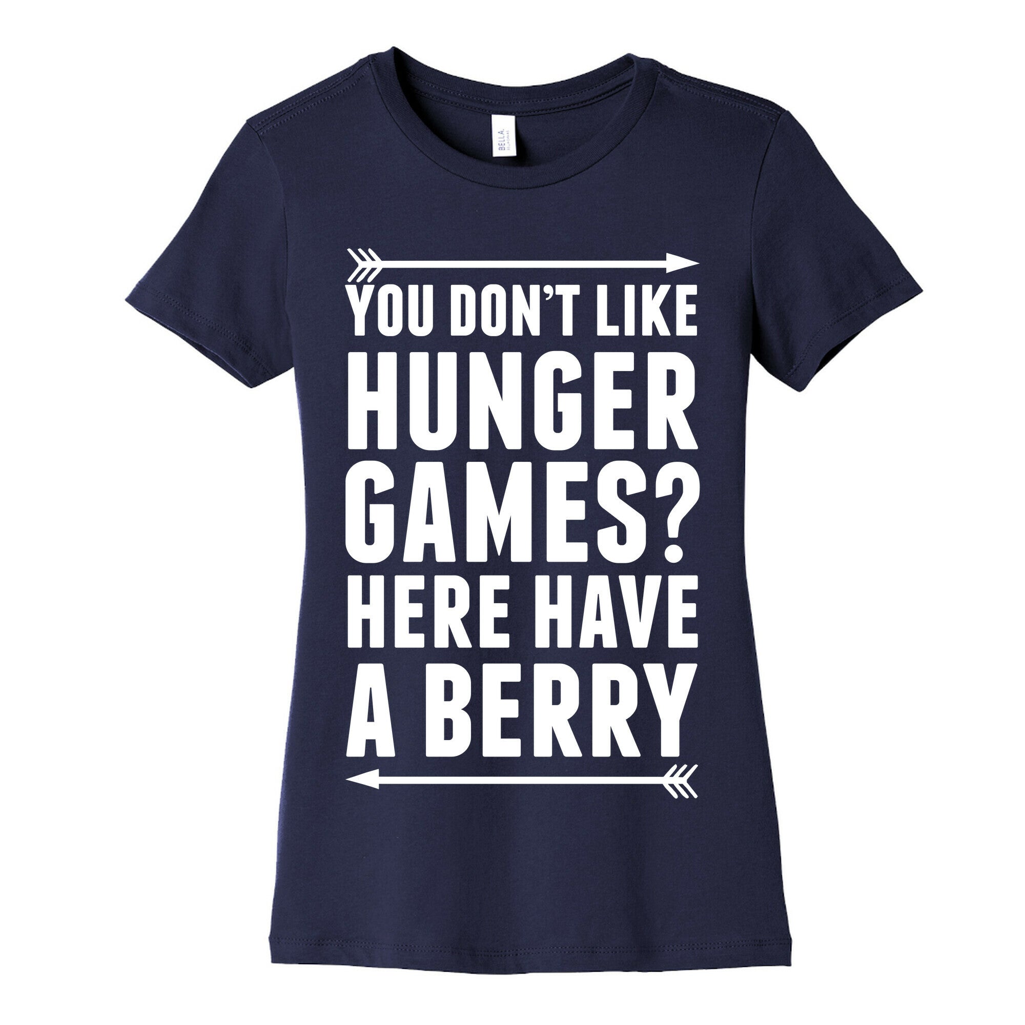 You Don't Like Hunger Games? Here Have A Berry Women's Cotton Tee