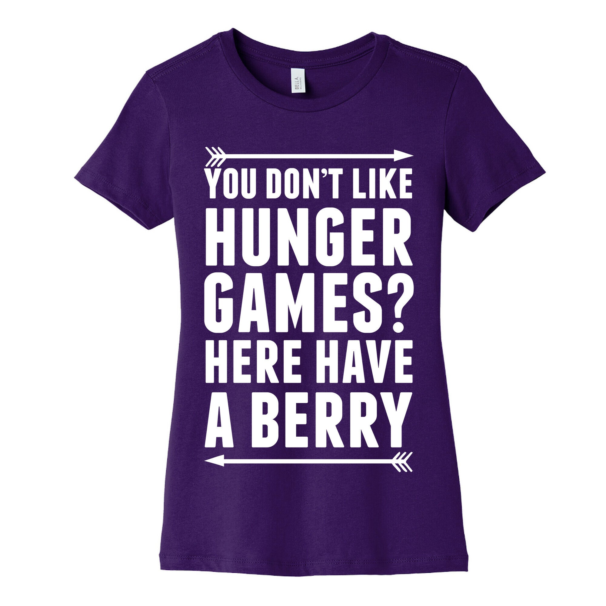 You Don't Like Hunger Games? Here Have A Berry Women's Cotton Tee