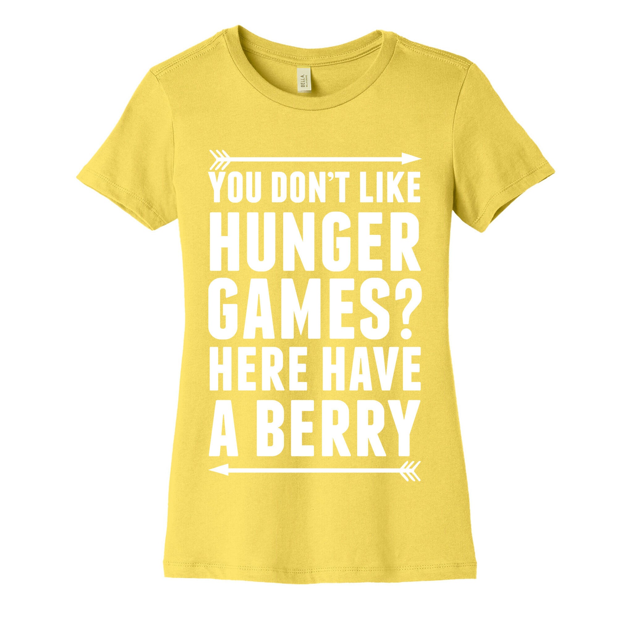 You Don't Like Hunger Games? Here Have A Berry Women's Cotton Tee