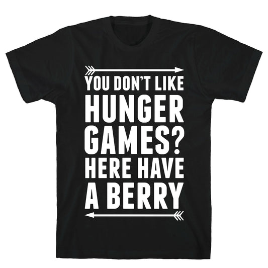 You Don't Like Hunger Games? Here Have A Berry T-Shirt