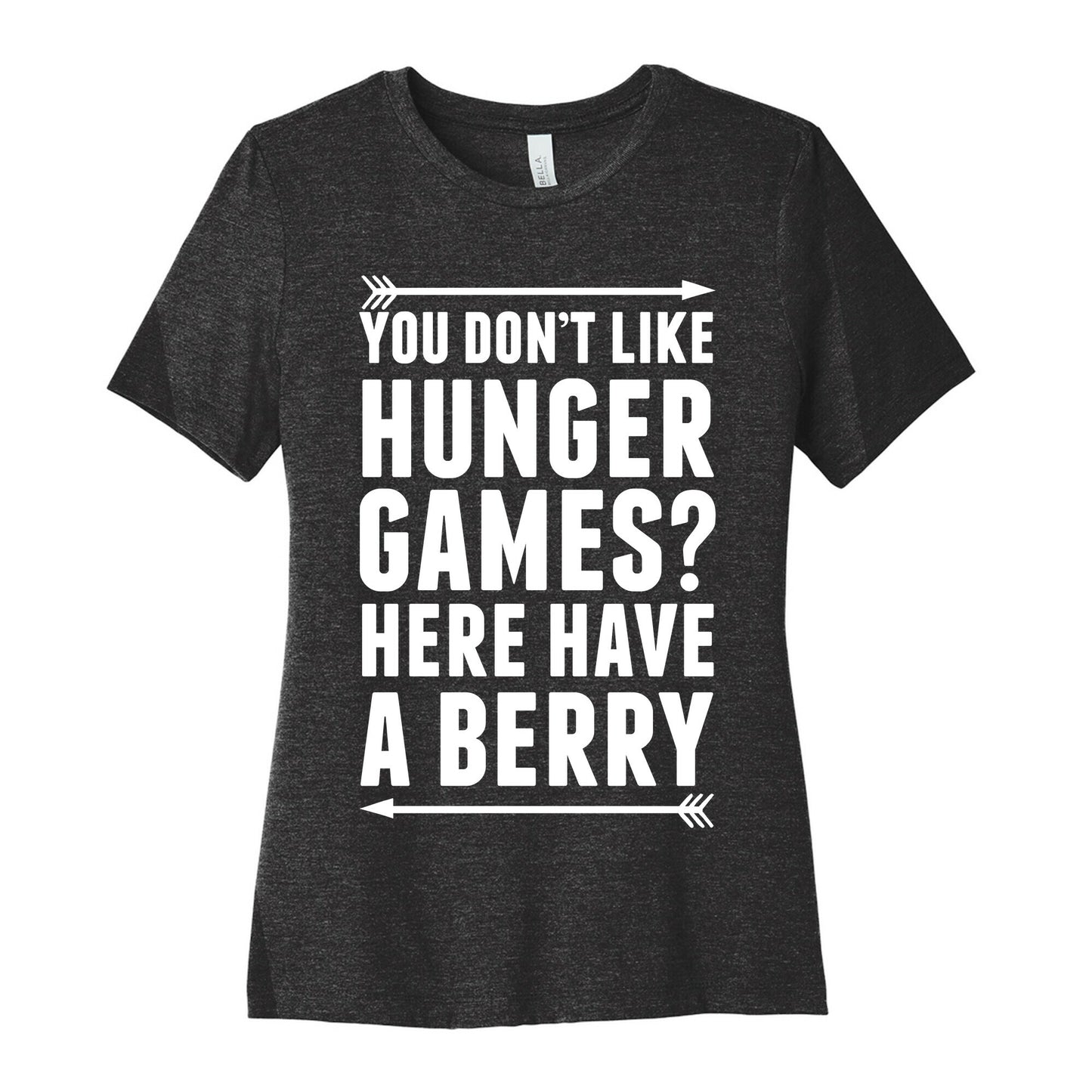 You Don't Like Hunger Games? Here Have A Berry Women's Cotton Tee