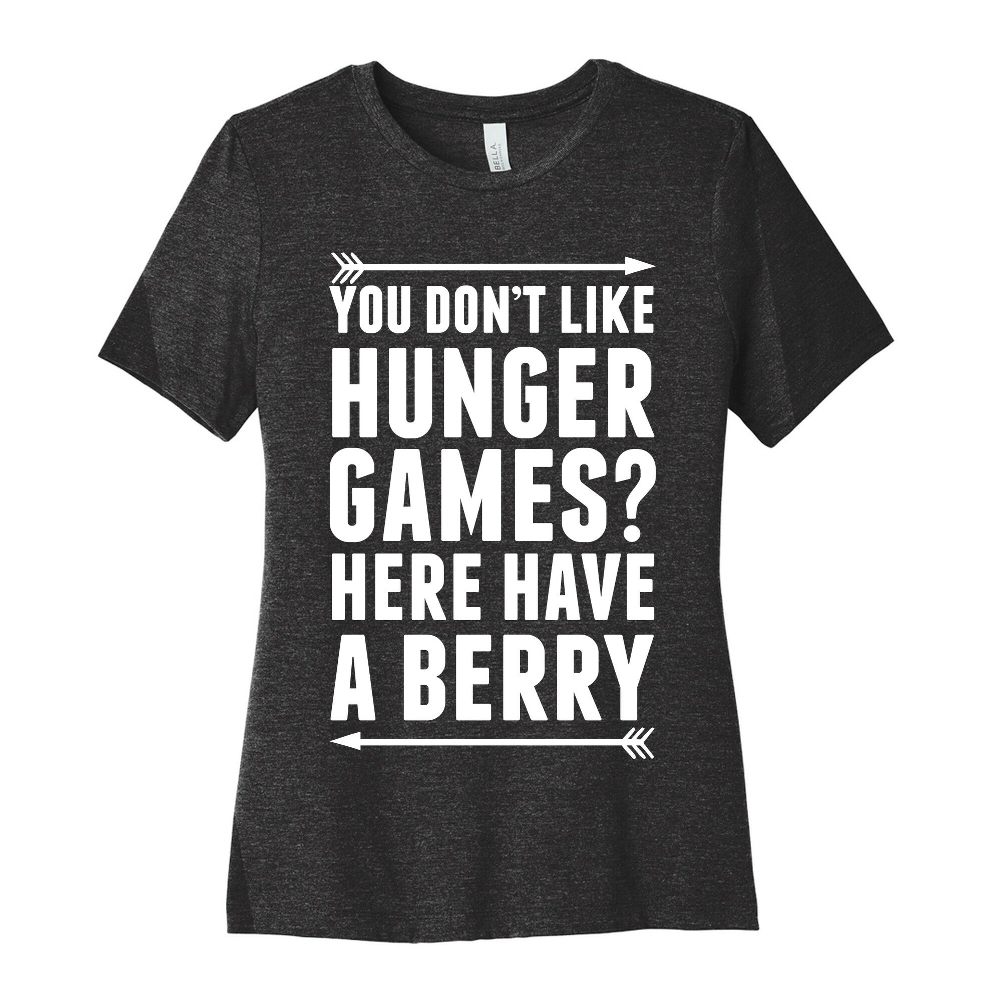 You Don't Like Hunger Games? Here Have A Berry Women's Cotton Tee