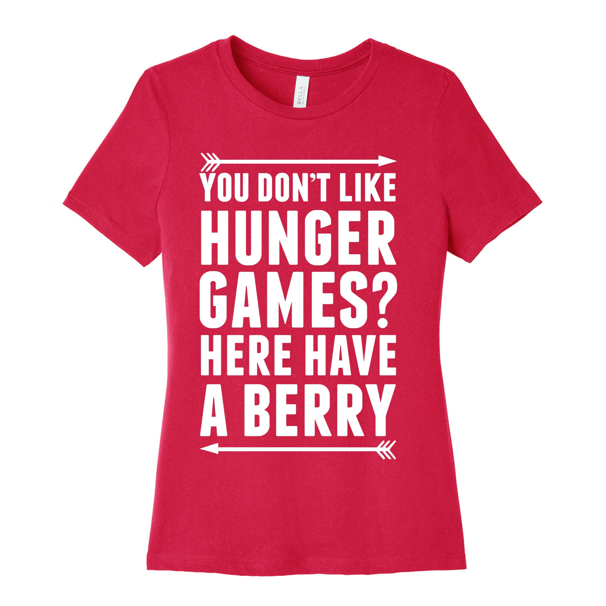 You Don't Like Hunger Games? Here Have A Berry Women's Cotton Tee