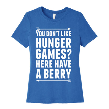 You Don't Like Hunger Games? Here Have A Berry Women's Cotton Tee
