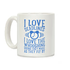 I Love Deadlines Coffee Mug