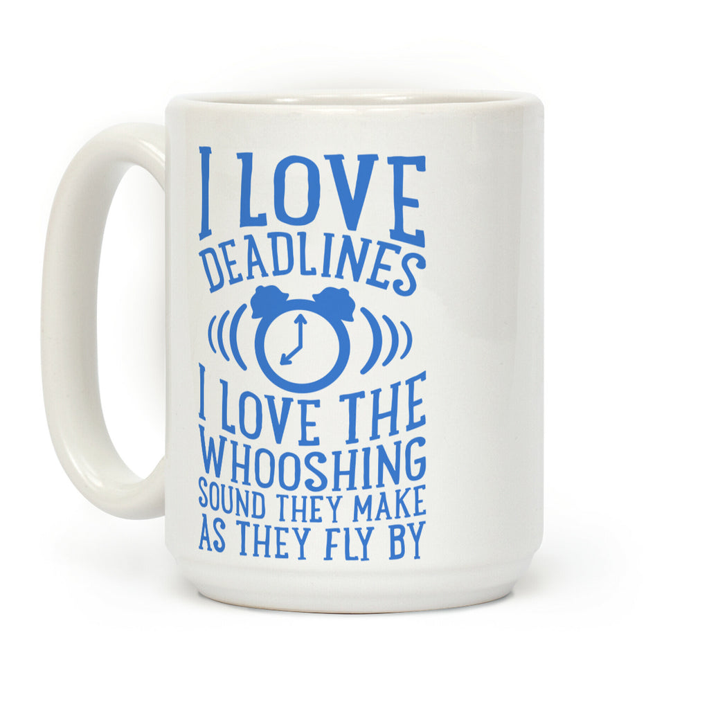 I Love Deadlines Coffee Mug