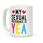 My Sexual Preference Is Yea Coffee Mug