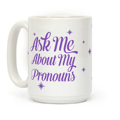 Ask Me About My Pronouns Coffee Mug