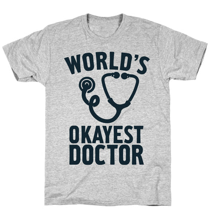 World's Okayest Doctor T-Shirt