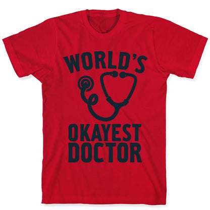 World's Okayest Doctor T-Shirt