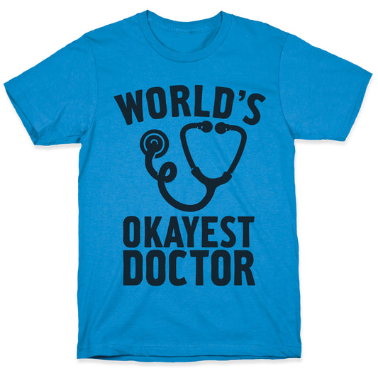 World's Okayest Doctor T-Shirt
