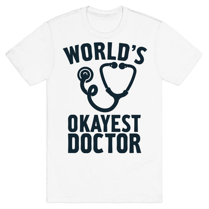 World's Okayest Doctor T-Shirt