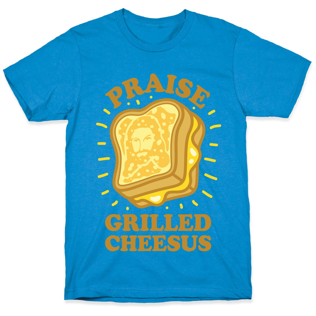 Praise Grilled Cheesus T-Shirt