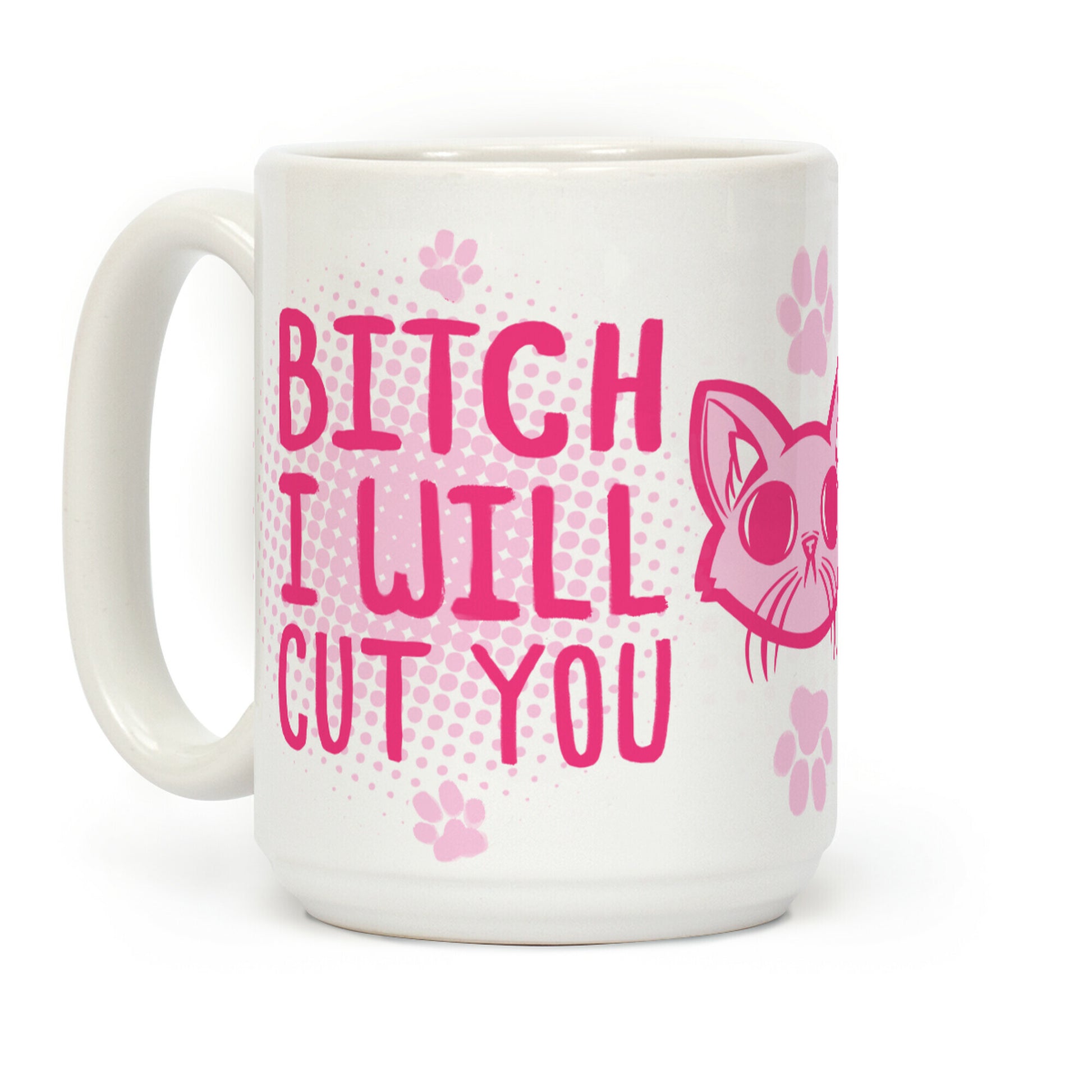 Bitch I Will Cut YOU (Cat) Coffee Mug