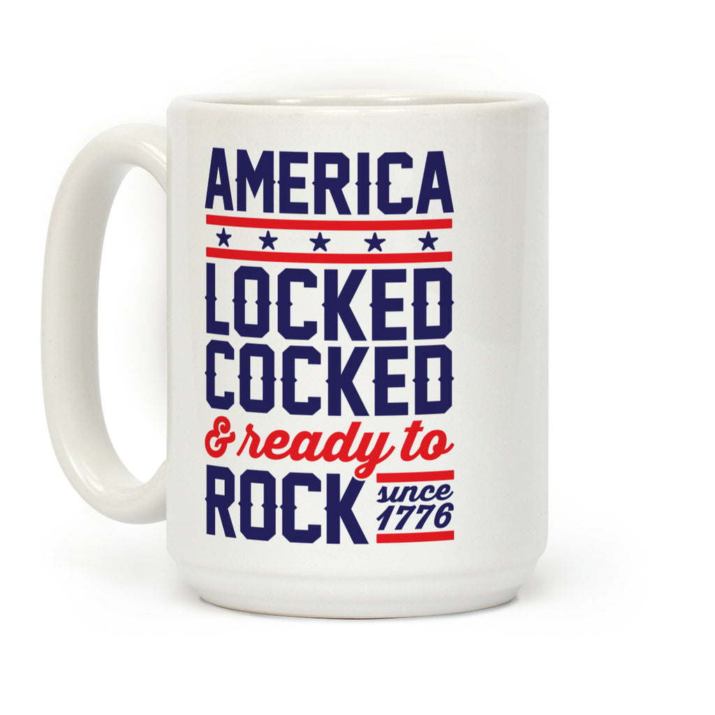 America Locked Cocked And Ready To Rock Coffee Mug