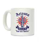 Arizona - Spanish For Hot As Balls Coffee Mug