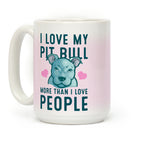 I Love My Pit Bull More Than I Love People Coffee Mug