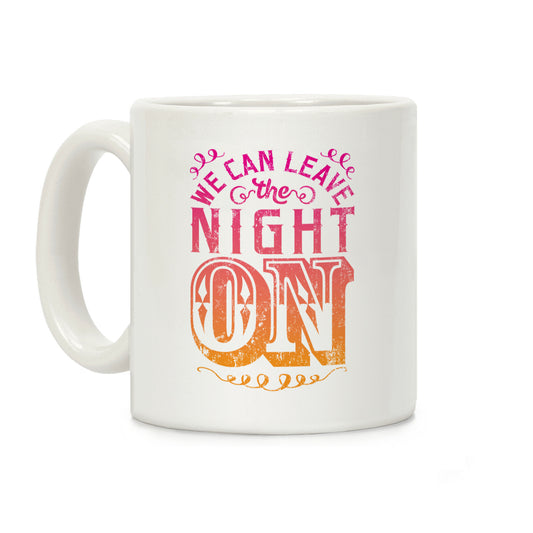 We Can Leave The Night On Coffee Mug
