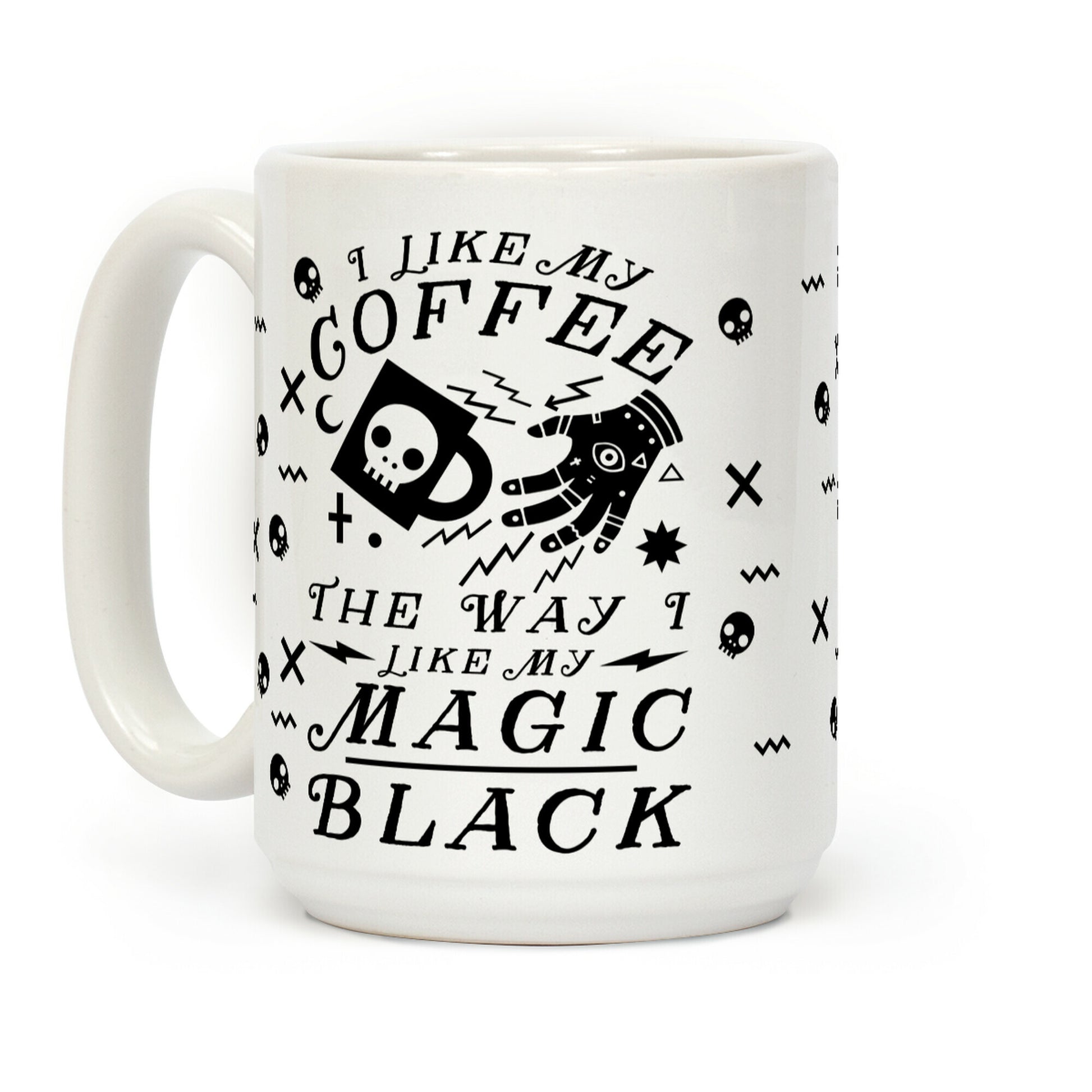 I Like My Coffee The Way I Like My Magic,Black Coffee Mug
