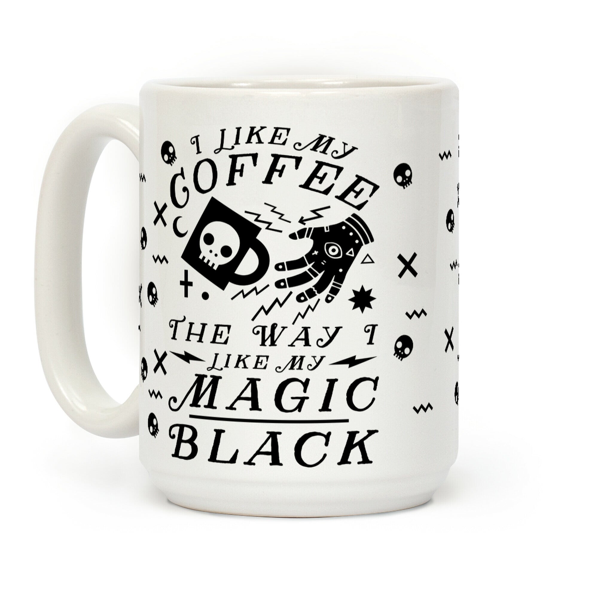 I Like My Coffee The Way I Like My Magic,Black Coffee Mug