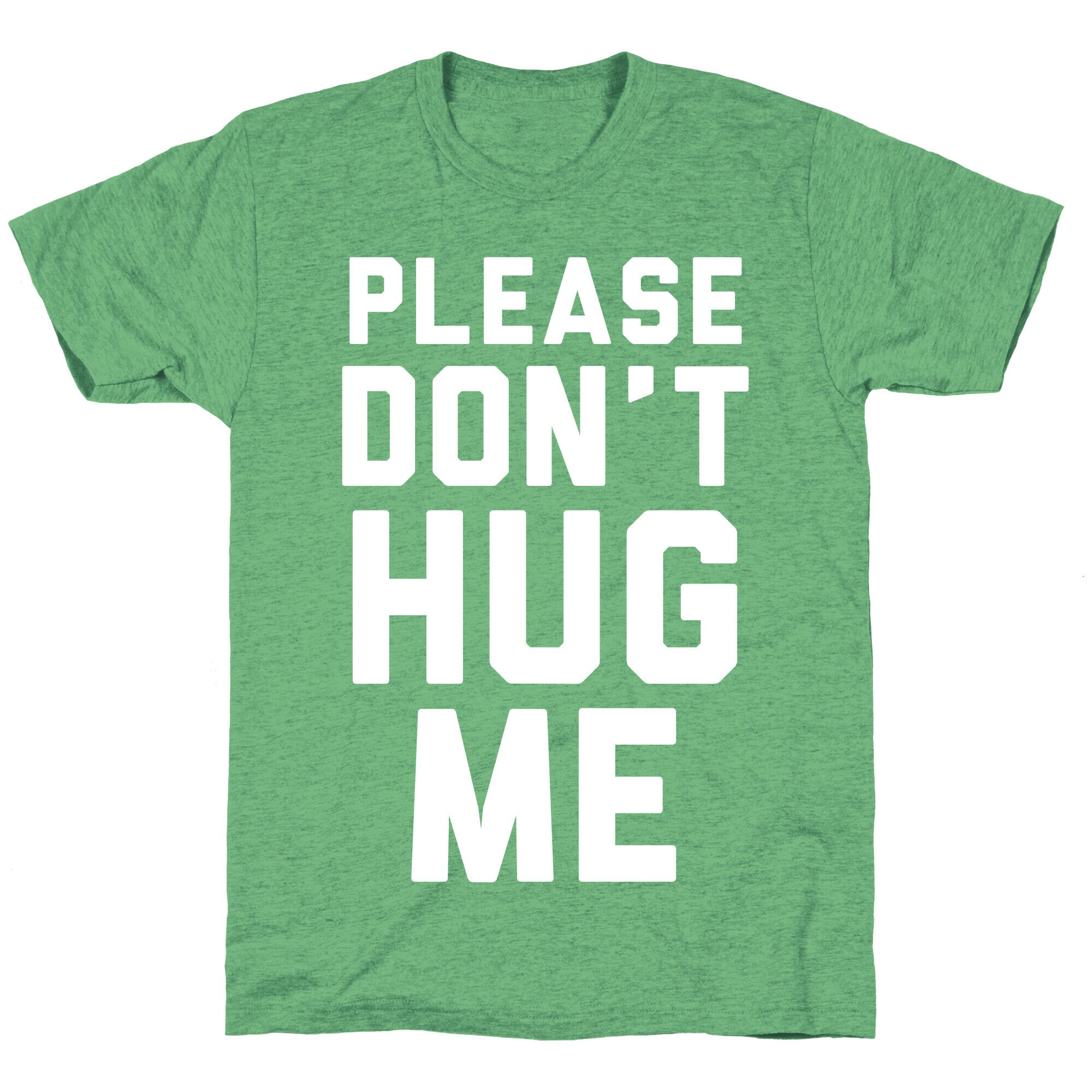 Please Don't Hug Me Unisex Triblend Tee