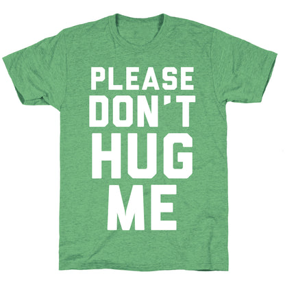 Please Don't Hug Me Unisex Triblend Tee