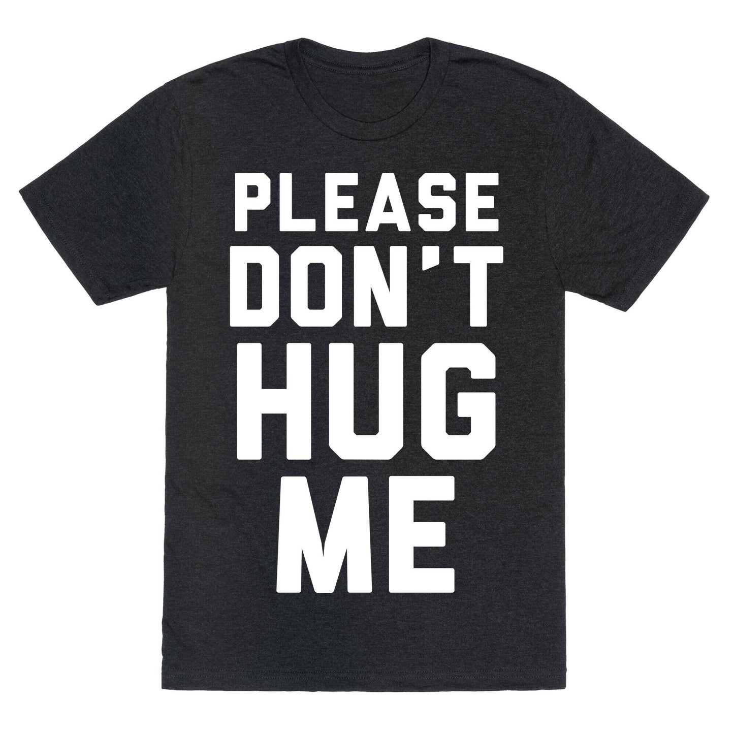 Please Don't Hug Me Unisex Triblend Tee