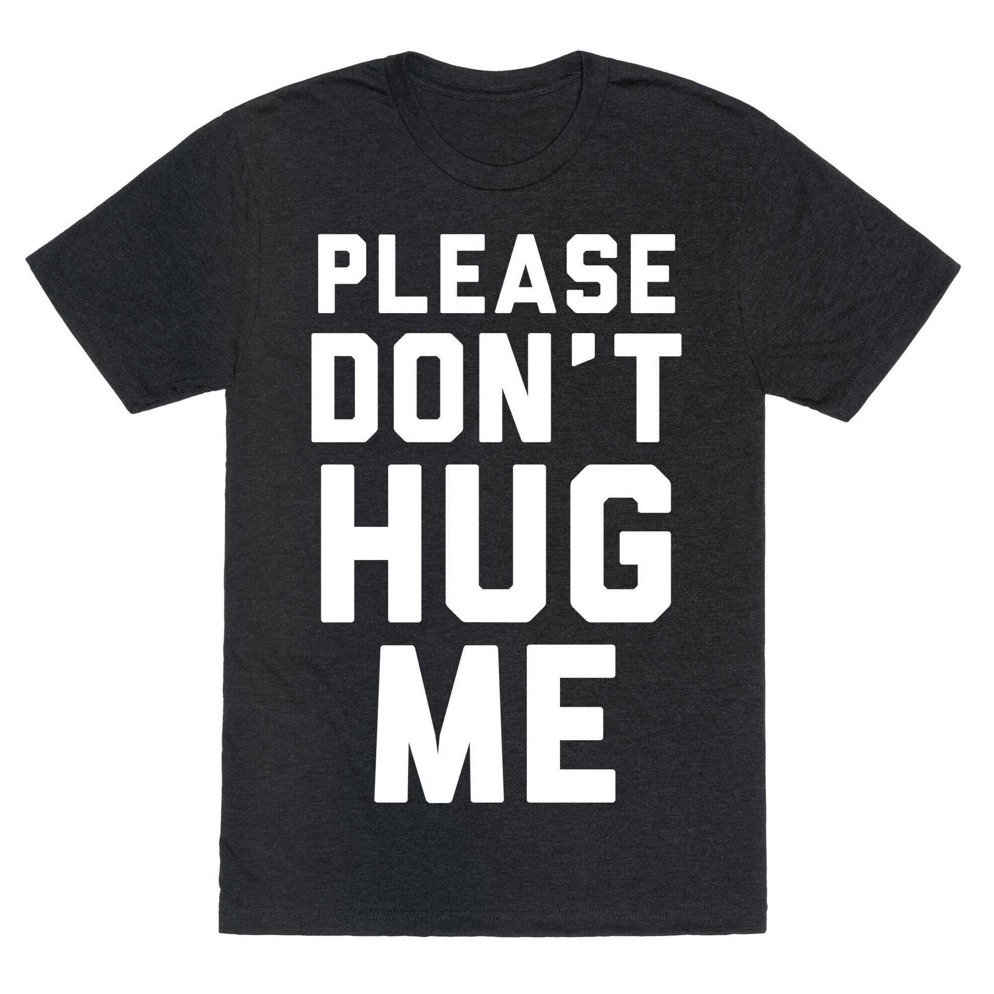 Please Don't Hug Me Unisex Triblend Tee