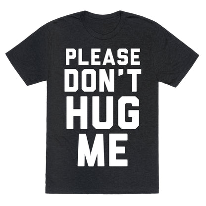 Please Don't Hug Me Unisex Triblend Tee