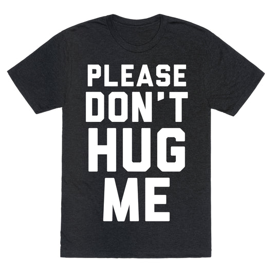 Please Don't Hug Me Unisex Triblend Tee