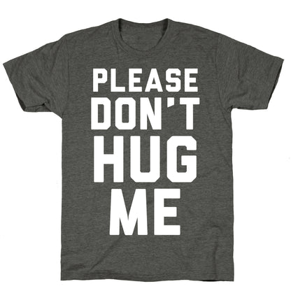 Please Don't Hug Me Unisex Triblend Tee