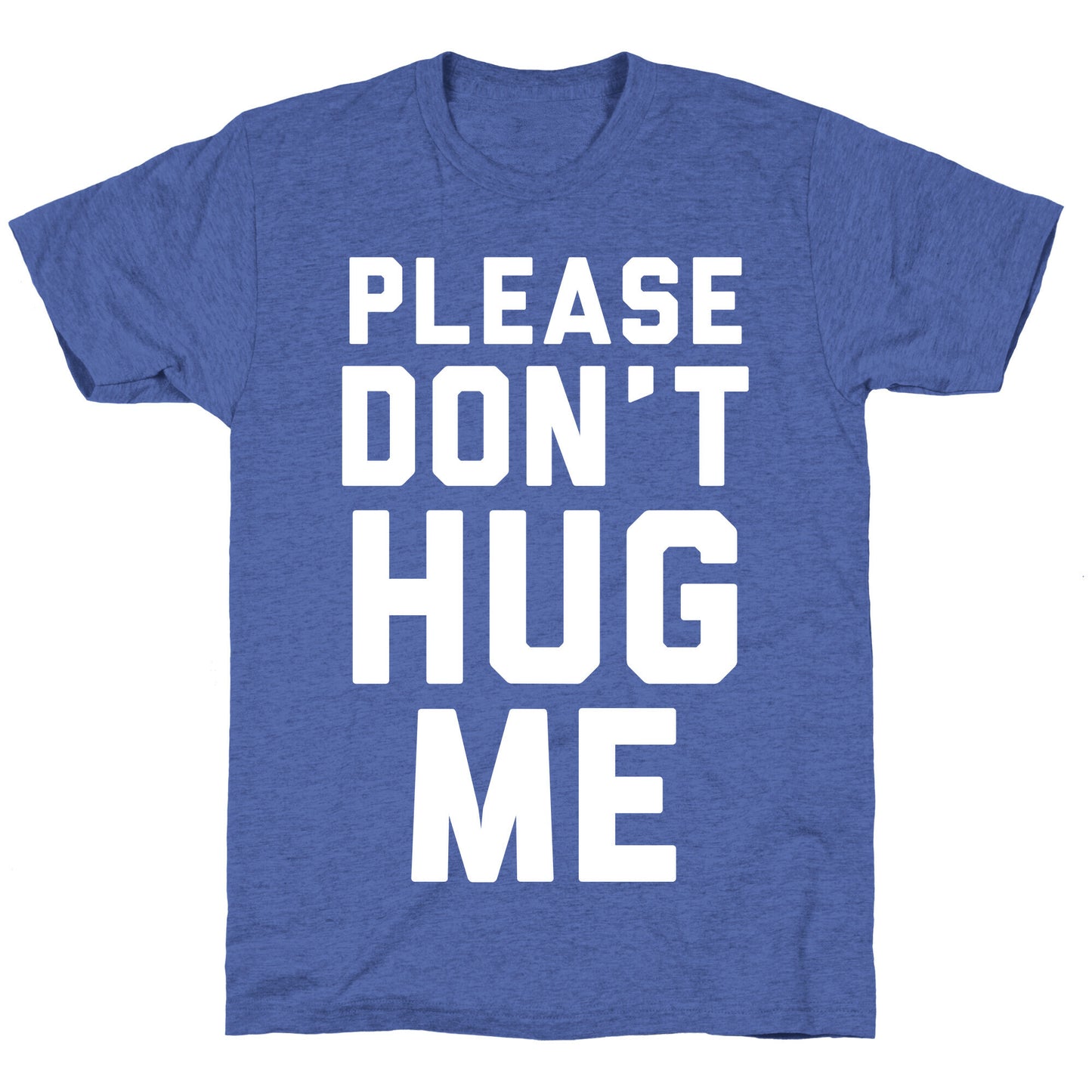 Please Don't Hug Me Unisex Triblend Tee