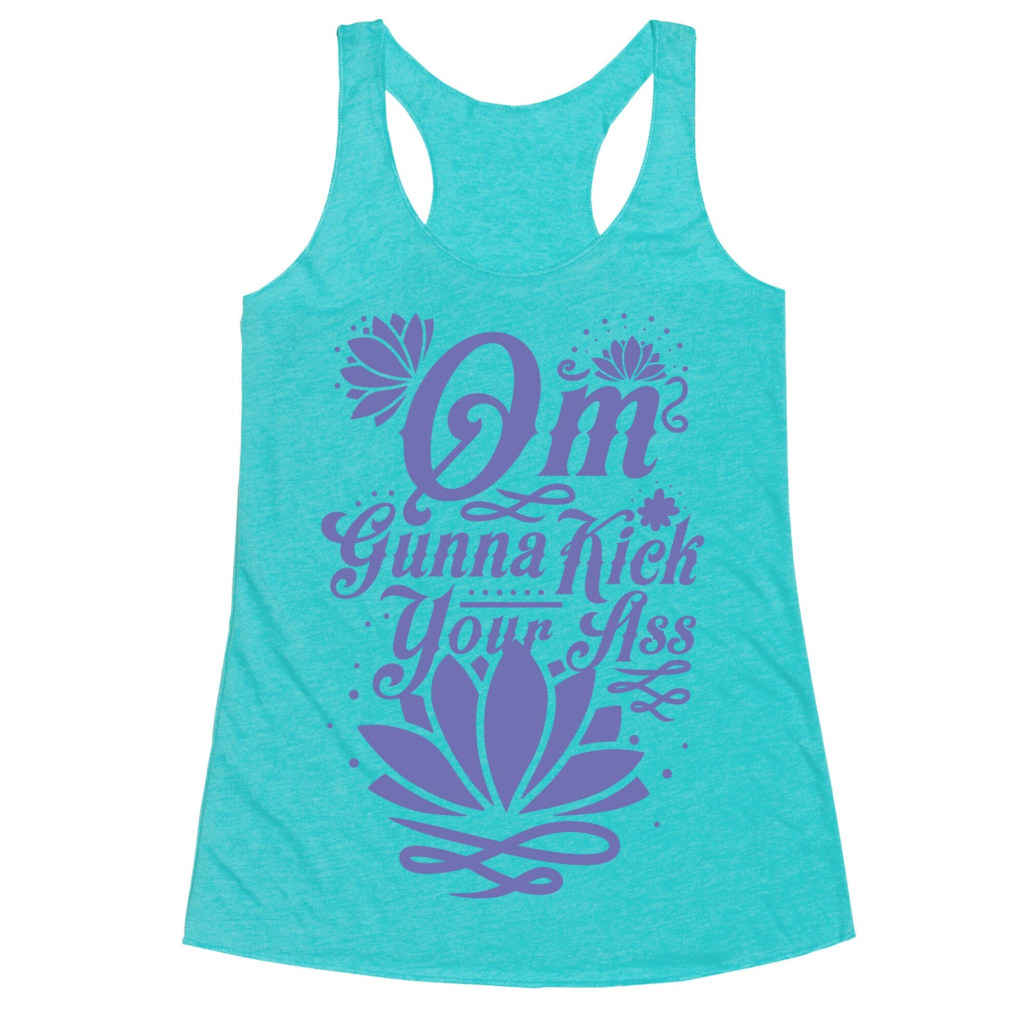 Om Gonna Kick Your Ass Racerback Tank