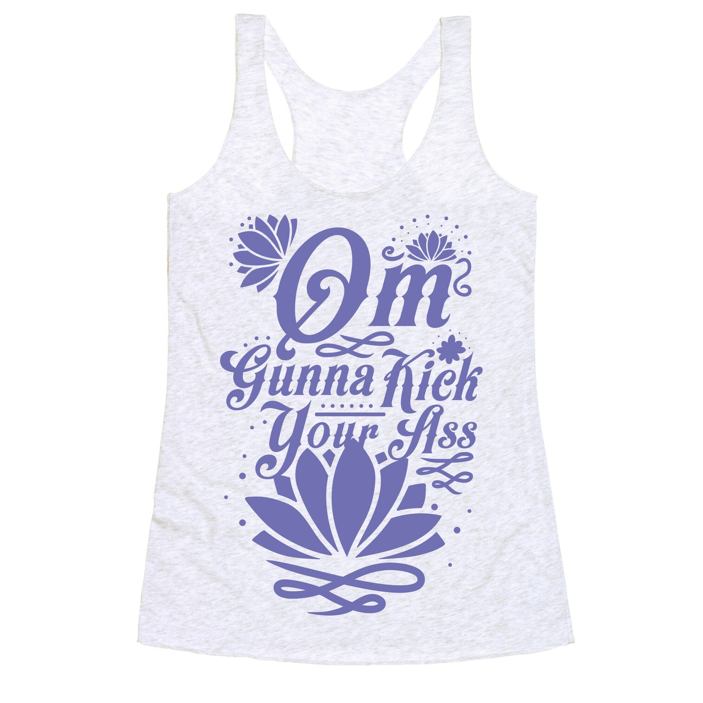 Om Gonna Kick Your Ass Racerback Tank